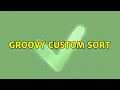 Groovy custom sort