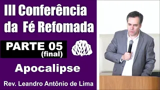 Apocalipse Rev. Leandro Lima - PARTE 05