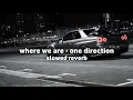 Download Lagu Where we are - One Direction slowerd reverb