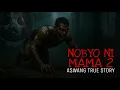 Lagu NOBYO NI MAMA 2 | Aswang True Story