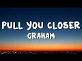 Download Lagu GRAHAM - Pull You Closer (Lyrics)