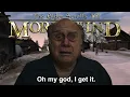 Oh My God I Get Morrowind Now