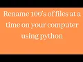 Rename hundreds of files on your computer or laptop in seconds using a python programming script