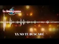 La Arrolladora Banda El Limón De René Camacho - Ya No Te Buscaré (Visualizer)