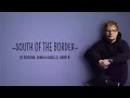 [ 1 HOUR ] Ed Sheeran - South of the Border (Lyrics) feat Camila Cabello, Cardi B