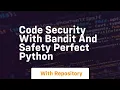 Code security with bandit and safety perfect python