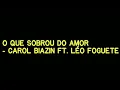 O QUE SOBROU DO AMOR - CAROL BIAZIN FT. LÉO FOGUETE (AMOSTRA)