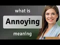 Annoying | what is ANNOYING meaning