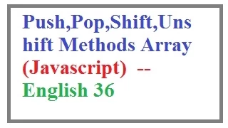 Push Pop Shift Unshift Methods in Array Javascript -