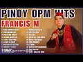Download Lagu Pinoy OPM Hits: Francis M | Non-Stop Playlist