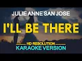 Download Lagu I'LL BE THERE - Julie Anne San Jose 🎙️ [ KARAOKE ] 🎶