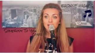 THE VAMPS - SOMEBODY TO YOU COVER SONG BY BRONNIE