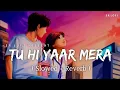 Download Lagu Tu Hi Yaar Mera [Slowed+Reverb]Lyrics- Arijit singh | Musiclovers || Textaudio #TuHiYaarMera 