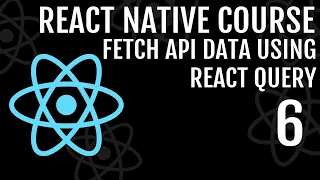 Fetching API Data Using React Query React Native Course