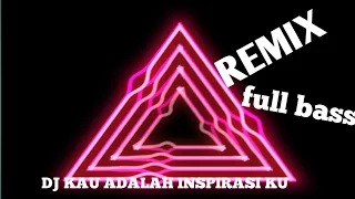 Download REMIX - FULL BASS | DJ KAU ADALAH INSPIRASI KU MP3