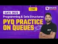 PYQs Practice On Queues for GATE CSE 2023 Exam Queues Basics Programming Data Structures