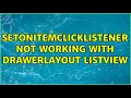 setOnItemClickListener not working with DrawerLayout ListView