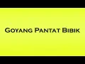 Pronunciation of Goyang Pantat Bibik
