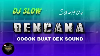 dj slow santai bencana cocok buat cek sound
