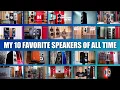 Lagu Ten Favorite (Reviewed) Speakers Of All Time!