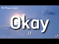 JT - Okay (Lyrics)