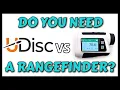 With the UDisc App do you really need a rangefinder