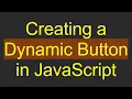 Creating a Dynamic Button in JavaScript