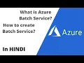 What is Azure Batch Service How to create Azure Batch Service