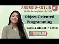What is Object-Oriented Programming in Kotlin Classes Objects in Kotlin 2024 Android