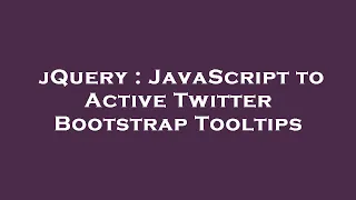 jQuery JavaScript to Active Twitter Bootstrap Tooltips
