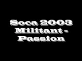 Soca 2003: Militant - Passion