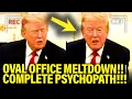 Trump GOES PSYCHO in OVAL as HE SCREAMS AT PRESS
