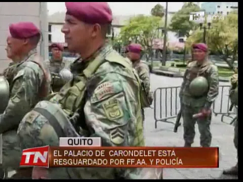 El palacio de Carondelet está resguardado por FF.AA. y policía