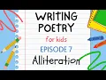 Writing Poetry for Kids - Episode 7 Alliteration