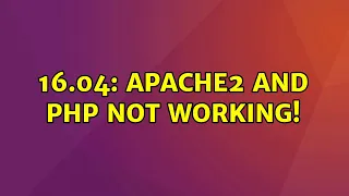 Ubuntu 16 04 Apache2 and php not working