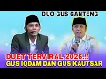 Lagu GUS IQDAM FEAT GUS KAUTSAR TERBARU 2026 - FULL LUCU DAN ILMU