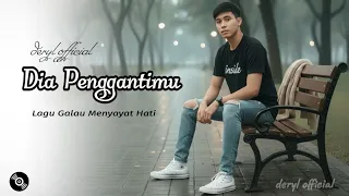 dia penggantimu deryl official lagu patah hati terbaru 2025 original lirik video 