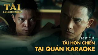 TÀI - Best cut "Trận hỗn chiễn tại quán karaoke"