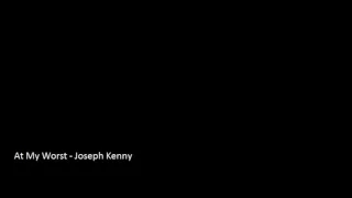 Download At My Worst - Joseph Kenny MP3