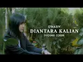 Download Lagu DIANTARA KALIAN - D'MASIV (VIOSHIE COVER)
