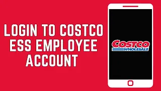 Costco ESS Employee Login How to Login to Your Costco ESS Employee Account 2024