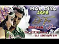 Lagu MAR DIYA JAYE || DJ HIGH GAIN || TRAP REMIX || DJ RITIK RAJ || DJ SHIVAM SM