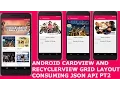 ANDROID CARDVIEW AND RECYCLERVIEW GRIDLAYOUT CONSUMING JSON API PT2