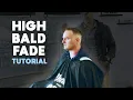 High Bald Fade Haircut Step by Step Tutorial