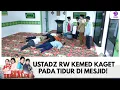 USTADZ RW KEMED KAGET PADA TIDUR DI MESJID! | DUNIA TERBALIK | EPS 671-672 (4/9)