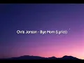 Chris Janson - Bye Mom (Lyrics)