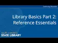 Library Basics Part 2 Reference Essentials CC