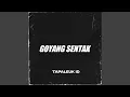 Download Lagu GOYANG SENTAK