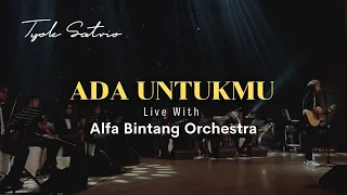 tyok satrio ada untukmu live with alfa bintang orchestra 