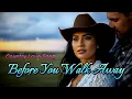 Lagu BEFORE YOU WALK AWAY - MW x Suno Ai (Official Lyric Video) | New Country Love Song